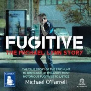 FUGITIVE: The Michael Lynn Story – okładka audiobooka, autor Michael O'Farrell