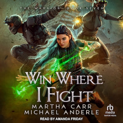 Win Where I Fight – omslag til lydbogen af Martha Carr, Michael Anderle