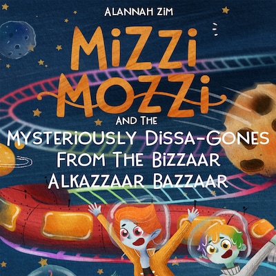 Mizzi Mozzi And The Mysteriously Dissa-Gones From The Bizzaar Alkazzaar Bazzaar