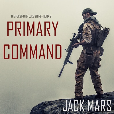 Primary Command: The Forging of Luke Stone—Book #2 (an Action Thriller) – omslag til lydbogen af Jack Mars