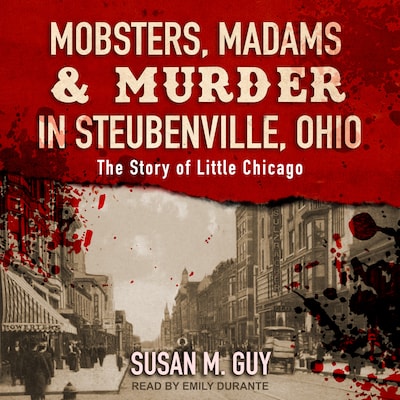 Mobsters, Madams & Murder in Steubenville, Ohio – omslag til lydbogen af Susan M. Guy