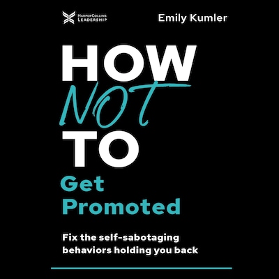 How Not to Get Promoted