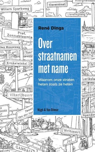 Over straatnamen met name: waarom onze straten heten zoals ze heten
