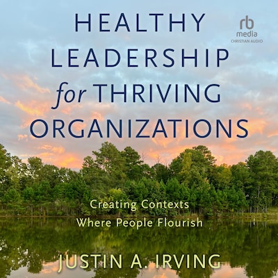 Healthy Leadership for Thriving Organizations – omslag til lydbogen af Justin A. Irving