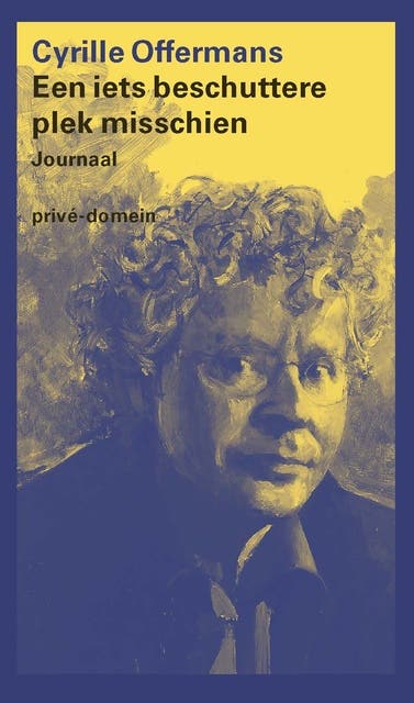 Een iets beschuttere plek misschien: Journaal 2017 – omslag van het luisterboek van Cyrille Offermans