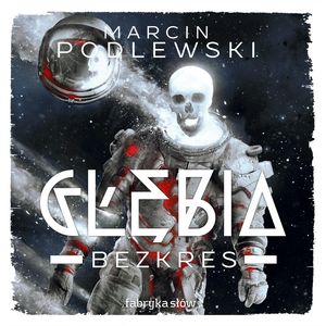 Głębia. Bezkres – okładka audiobooka, autor Marcin Podlewski