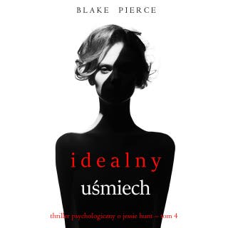 Idealny uśmiech (Thriller psychologiczny o Jessie Hunt – Tom 4) – okładka audiobooka, autor Blake Pierce