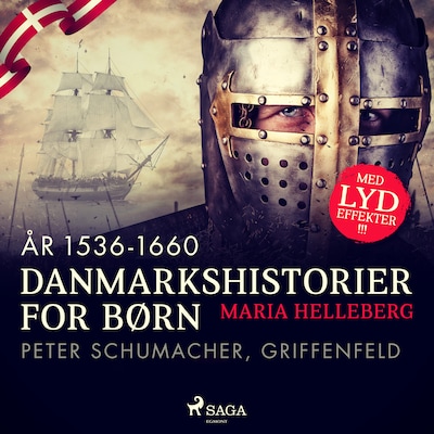 Danmarkshistorier for børn (20) (år 1536-1660) - Peter Schumacher, Griffenfeld – omslag til lydbogen af Maria Helleberg