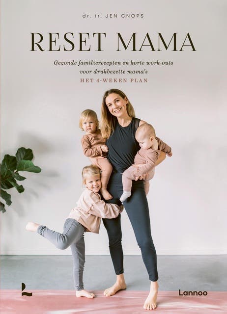 Reset mama: Gezonde familierecepten en korte work-outs voor drukbezette mama’s