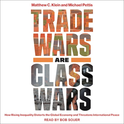 Trade Wars Are Class Wars – omslag til lydbogen af Matthew C. Klein, Michael Pettis