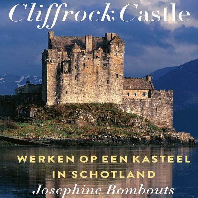 Cliffrock Castle: Werken op een kasteel in Schotland – omslag van het luisterboek van Josephine Rombouts