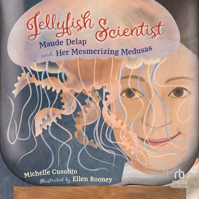 Jellyfish Scientist – omslag til lydbogen af Michelle Cusolito