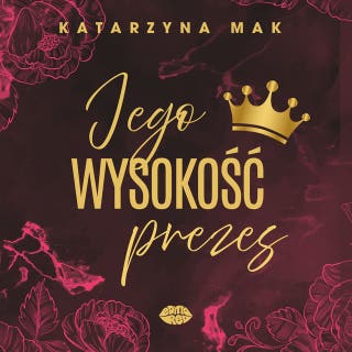 Jego wysokość prezes – okładka audiobooka, autor Katarzyna Mak