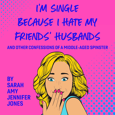 I'm Single Because I Hate My Friends' Husbands – omslag van het luisterboek van Sarah Amy Jennifer Jones