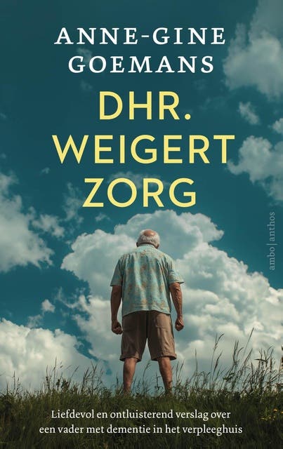 Dhr. weigert zorg: Liefdevol en ontluisterend verslag van een vader met dementie in een verpleeghuis – omslag van het luisterboek van Anne Gine Goemans