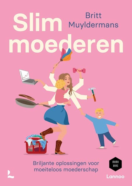 Slim moederen: Briljante oplossingen voor moeiteloos moederschap – omslag van het luisterboek van Britt Muyldermans,Mama Baas