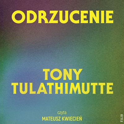 Odrzucenie – okładka audiobooka, autor Tony Tulathimutte