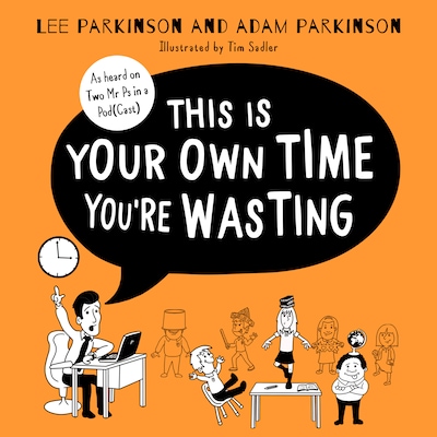 This Is Your Own Time You’re Wasting
