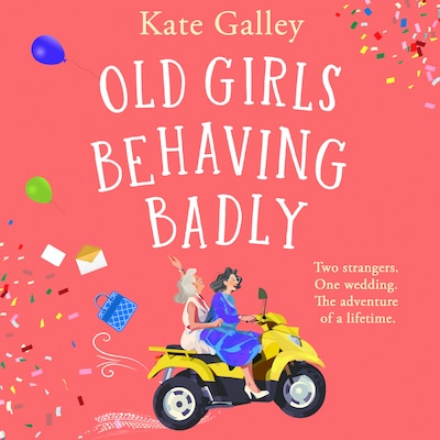 Old Girls Behaving Badly (Unabridged)