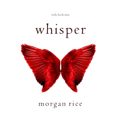 Whisper (Wish, Book Nine) – omslag til lydbogen af Morgan Rice