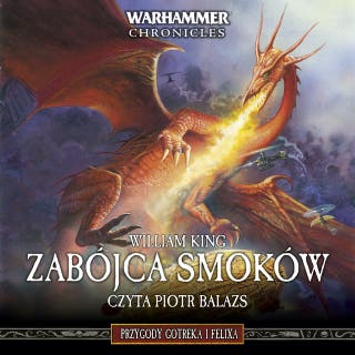Zabójca smoków: Przygody Gotreka i Felixa (tom 4) – okładka audiobooka, autor William King