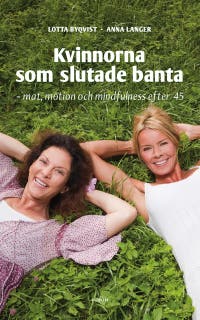 Kvinnorna som slutade banta - mat, motion, mindfulness efter 45 – omslag till ljudboken av Anna Langer,Lotta Byqvist
