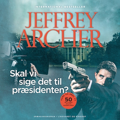 Skal vi sige det til præsidenten? – omslag til lydbogen af Jeffrey Archer