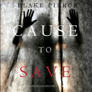 Cause to Save (An Avery Black Mystery - Book 5) – okładka audiobooka, autor Blake Pierce