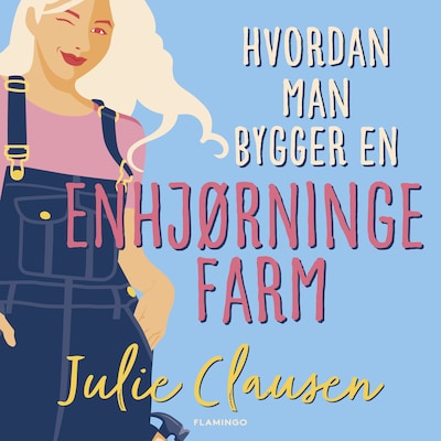 Hvordan man bygger en enhjørningefarm – omslag til lydbogen af Julie Clausen
