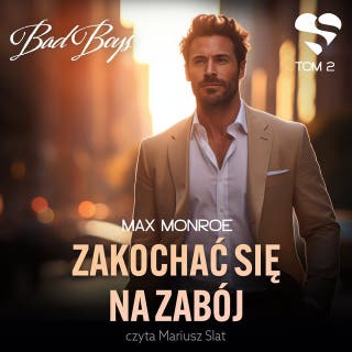 Bad Boys. Zakochać się na zabój. Tom 2 – okładka audiobooka, autor Max Monroe
