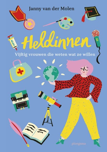 Heldinnen: Vijftig vrouwen die weten wat ze willen