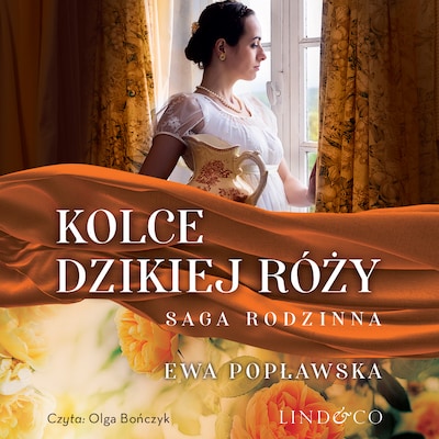 Kolce dzikiej róży – okładka audiobooka, autor Ewa Popławska