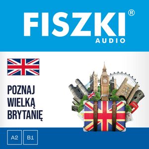 FISZKI audio – angielski – Poznaj Wielką Brytanię – okładka audiobooka, autor Patrycja Wojsyk