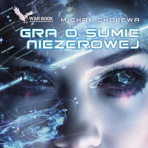 Gra o sumie niezerowej – okładka audiobooka, autor Michał Cholewa