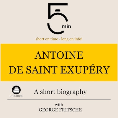 Antoine de Saint Exupéry: A short biography