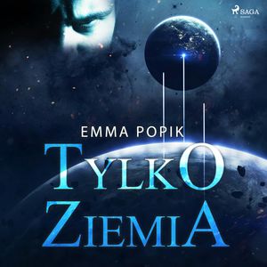 Tylko ziemia – okładka audiobooka, autor Emma Popik