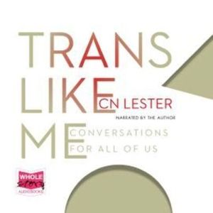 Trans Like Me – okładka audiobooka, autor CN Lester
