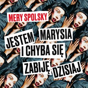 Jestem Marysia i chyba się zabiję dzisiaj – okładka audiobooka, autor Mery Spolsky