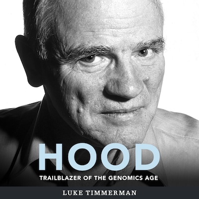 Hood - Trailblazer of the Genomics Age (unabridged)