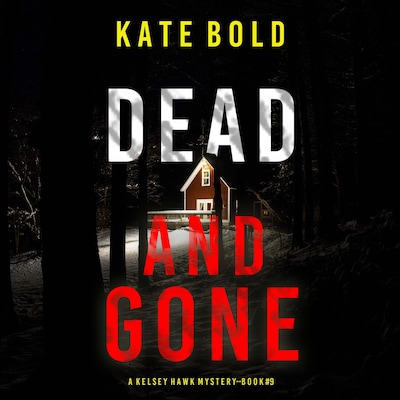 Dead and Gone (A Kelsey Hawk FBI Suspense Thriller—Book Nine) – omslag til lydbogen af Kate Bold