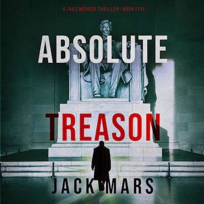 Absolute Treason (A Jake Mercer Political Thriller—Book 5) – omslag til lydbogen af Jack Mars