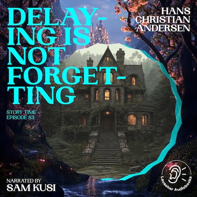 Delaying Is Not Forgetting (Story Time, Episode 83) – omslag til lydbogen af Hans Christian Andersen