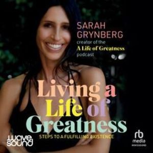 Living a Life of Greatness – okładka audiobooka, autor Sarah Grynberg