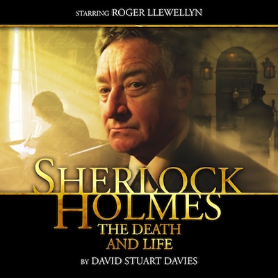 Sherlock Holmes, The Death and Life (Unabridged)
