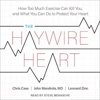 The Haywire Heart – omslag til lydbogen af Chris Case, John Mandrola, MD, Lennard Zinn