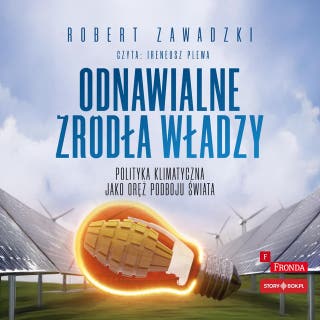 Odnawialne źródła władzy. Polityka klimatyczna jako oręż podboju świata – okładka audiobooka, autor Robert Zawadzki