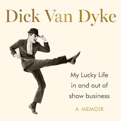 My Lucky Life in and Out of Show Business - Dick Van Dyke