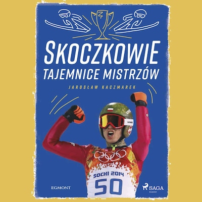 Skoczkowie - Tajemnice mistrzów – okładka audiobooka, autor Jarosław Kaczmarek