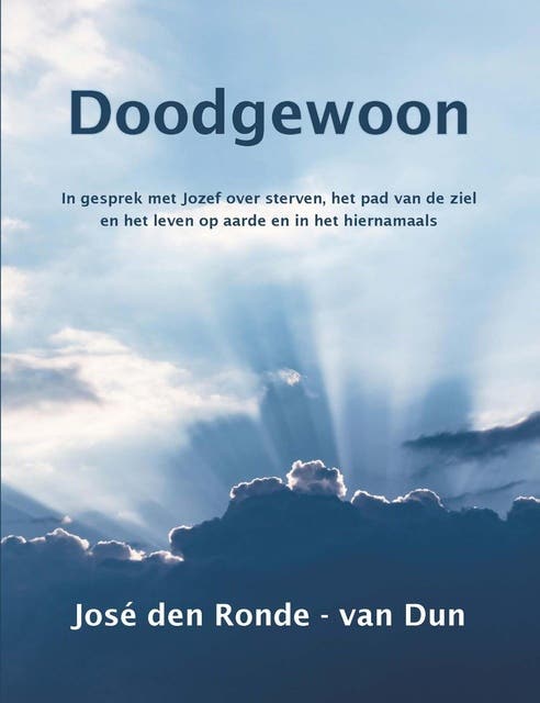 Doodgewoon: In gesprek met Jozef over sterven, het pad van de ziel en het leven op aarde en in het hiernamaals – omslag van het luisterboek van José den Ronde-van Dun