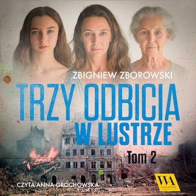 Trzy odbicia w lustrze. Tom drugi – okładka audiobooka, autor Zbigniew Zborowski